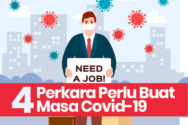 "Kerja tak dapat dapat.." 4 Perkara Yang Anda Patut Buat Dalam Musim Covid-19!